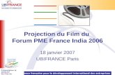LAgence française pour le développement international des entreprises Présentation le 18/01/07 Du Film du Forum PME France India Projection du Film du.