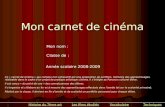 Mon carnet de cinéma Classe de : Année scolaire 2008-2009 Mon nom : Ce « carnet de cinéma » (au contenu non exhaustif) est une proposition de portfolio,