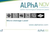 Www.alphanov.com Micro Usinage Laser. Activités : veille technologique, conseil en innovation, aide à la décision études de faisabilité, sous-traitance,