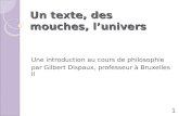 Un texte, des mouches, lunivers Une introduction au cours de philosophie par Gilbert Dispaux, professeur à Bruxelles II 1.