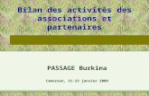 Bilan des activités des associations et partenaires PASSAGE Burkina Cameroun, 21-23 janvier 2009.