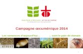 Campagne œcuménique 2014 1 Les semences daujourdhui…... sont le pain de demain.