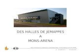 DES HALLES DE JEMAPPES A MONS-ARENA Atelier darchitecture et collaborateurs, Amphithéâtre Hadès, rue Henri Degorge 110 B-7301 HORNU +32.65.80.32.22 - +32.65.80.38.36.