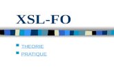 XSL-FO THEORIE PRATIQUE. THEORIE XSL-FO Présentation XSL-FO (XSL Formatting Objects) permet dexprimer de manière très précise le rendu dun document.