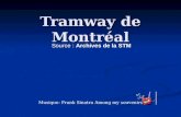 Tramway de Montréal Source : Archives de la STM Musique: Frank Sinatra Among my souvenirs.