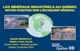 LES MINÉRAUX INDUSTRIELS AU QUÉBEC NOTRE POSITION SUR LÉCHIQUIER MONDIAL SERGE PERREAULT HENRI-LOUIS JACOB Secteur Mines - Géologie Québec Québec Exploration.