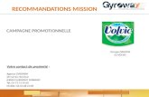 CAMPAGNE PROMOTIONNELLE RECOMMANDATIONS MISSION RECOMMANDATIONS MISSION Votre contact de proximité : Agence GYROWAY 20 rue du clos four 63000 CLERMONT.