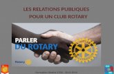 LES RELATIONS PUBLIQUES POUR UN CLUB ROTARY Formation District 1700 - 2013-2014.