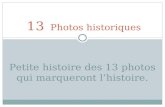 13 Photos historiques Petite histoire des 13 photos qui marqueront lhistoire.