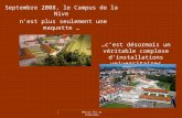 Septembre 2008, le Campus de la Nive nest plus seulement une maquette … Mettre fin au diaporama …cest désormais un véritable complexe dinstallations universitaires.