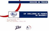 10 e CHALLENGE DE FRANCE DE BASEBALL DOSSIER DE PRESSE Du 9 au 12 mai 2013 Stade Pershing Bois de Vincennes, Paris XII.