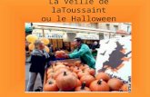 La Veille de laToussaint ou le Halloween. Le Halloween est une fête très populaire aux États-Unis mais elle est dorigine Européènne!