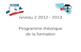 Niveau 2 2012 - 2013 Programme théorique de la formation.