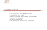 Corporate Finance Séminaire dactualité financière Séminaire dactualité financière Introduction aux M&A Aspects juridiques, financiers et cas pratiques.