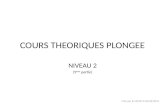 COURS THEORIQUES PLONGEE NIVEAU 2 (5 ème partie) Crée par le CAPCO le XX/XX/2013.