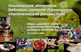 Souveraineté alimentaire: Définition, contexte démergence, cheminement et perspectives Regroupement inter- organismes pour une politique familiale au Québec.