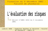 Formation du 9 décembre 2003 – faculté de pharmacie Décret n°2001-1016 du 5 novembre 2001 Ludovic SAGE – Ingénieur Hygiène et Sécurité – Faculté de Pharmacie.