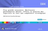 ® IBM Software Group © 2009 IBM Corporation Plus grande assurance. Meilleures performances métier. Offrir la qualité des logiciels en tant que compétence.