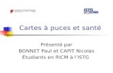 Cartes à puces et santé Présenté par BONNET Paul et CAPIT Nicolas Étudiants en RICM à lISTG.