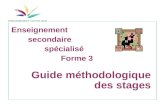 Enseignement secondaire spécialisé Forme 3 Guide méthodologique des stages.