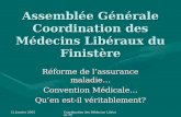 12 Janvier 2005Coordination des Médecins Libéraux 29 Assemblée Générale Coordination des Médecins Libéraux du Finistère Réforme de lassurance maladie…