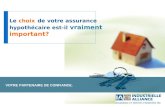 VOTRE PARTENAIRE DE CONFIANCE. Le choix de votre assurance hypothécaire est-il vraiment important?