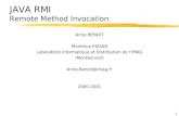 1 JAVA RMI Remote Method Invocation Anne BENOIT Monitrice ESISAR Laboratoire Informatique et Distribution de lIMAG (Montbonnot) Anne.Benoit@imag.fr 2000-2001.