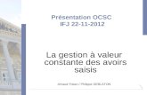 Présentation OCSC IFJ 22-11-2012 La gestion à valeur constante des avoirs saisis Arnaud Fokan / Philippe DEBLATON.