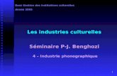 1 Les industries culturelles Séminaire P-J. Benghozi 4 – Industrie phonographique Dess Gestion des institutions culturelles Année 2005.