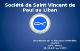 Société de Saint Vincent de Paul au Liban Bicentenaire de la Naissance de Frédéric Ozanam Paris - France 19, 20 & 21 Avril 2013.