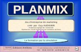 PLANMIX Éditions Antikèra 7, rue Garcia-Lorca 31520 RAMONVILLE Tél : 05 61 73 57 50 ou 05 61 68 11 55 Jeu d'entreprise de marketing créé par Guy AUDIGIER.