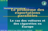 Le problème des exportations parallèles DESS MI - IGR Mercredi 7 janvier 2004 Marketing international Le cas des voitures et des cigarettes en Europe BOUJU.