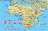 Kinshasa By: Taylor Hayward. Carte de la Ville Geographie Kinshasa est situé le long de la southbank du fleuve Congo. Il est la capital de la République.