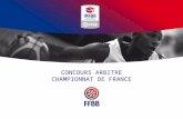 CONCOURS ARBITRE CHAMPIONNAT DE FRANCE. PREAMBULE La FFBB attache une attention particulière à la formation de ses arbitres. Dans cette optique, elle.