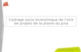 Etat des lieux Aire de projets plaine Jura Cadrage socio-économique Cadrage socio économique de laire de projets de la plaine du Jura.