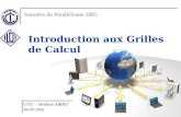 Introduction aux Grilles de Calcul UTIC - Heithem ABBES 28-04-2005 Journées du Parallélisme 2005.