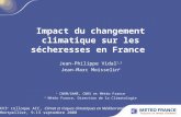 Impact du changement climatique sur les sécheresses en France Jean-Philippe Vidal 1,2 Jean-Marc Moisselin 2 1 CNRM/GAME, CNRS et Météo France 2 Météo France,