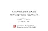 Gouvernance TICE: une approche régionale Jordi Vivancos Service TAC.
