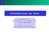 Informatique de Base Michaël Petit 2ème Candi Sc.Eco. Option Info. Année 2000-2001 mpe@info.fundp.ac.be Bureau 202a, Institut d'Informatique.
