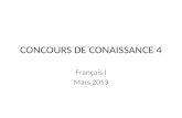 CONCOURS DE CONAISSANCE 4 Français I Mars 2013. 1. Il ________ la géographie (to learn).
