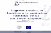 Slide 1/39 © copyright Programme standard de formation à la coopération judiciaire pénale dans l Union européenne Version : 3.0 Derni è re modification.
