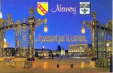 « NANCY »…. Une ville dhistoire où se côtoient en toute harmonie, Le médiéval, la renaissance, le baroque, lart nouveau, Ses parcs fleuris si ! Ses.