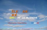 ÎLE DE R RÉ Dite : RÉ LA BLANCHE Charente-Maritime FRANCE 26 avril 2014 FRANCE Musical & Automatique - Mettre le son plus fort.