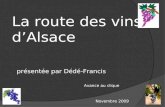 La route des vins dAlsace présentée par Dédé-Francis Novembre 2009 Avance au clique.
