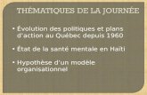 Évolution des politiques et plans daction au Québec depuis 1960 État de la santé mentale en Haïti Hypothèse dun modèle organisationnel.