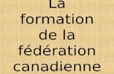 Document de travail La formation de la fédération canadienne.