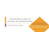Curriculum vitae et Lettres de présentation Préparé par Marc Groleau CONSEIL Pour plus d'informations, consultez :  Préparé par.