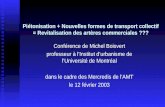 Piétonisation + Nouvelles formes de transport collectif = Revitalisation des artères commerciales ??? Conférence de Michel Boisvert professeur à lInstitut.