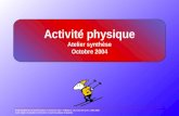 Activité physique Atelier synthèse Octobre 2004 Projet Québécois de dissémination en santé du cœur - PQDSC II, «Au cœur de la vie» 2001-2005 CLSC région.