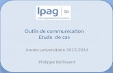 Etude de cas Panorama des Médias Outils de communication Etude de cas Année universitaire 2013-2014 Philippe Bellissent.